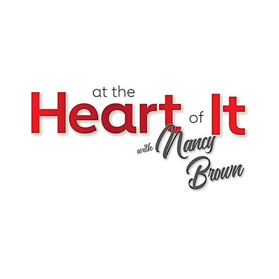 At The Heart of It with Nancy Brown